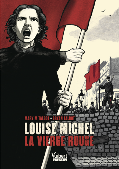 Louise Michel, La Vierge Rouge, the French edition of Bryan and Mary's The Red Virgin and the Vision of Utopia is going back to print in August with a new cover